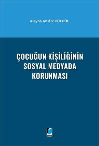 Çocuğun Kişiliğinin Sosyal Medyada Korunması Aleyna Akyüz Bülbül