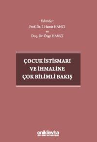 Çocuk İstismarı ve İhmaline Çok Bilimli Bakış İ. Hamit Hancı