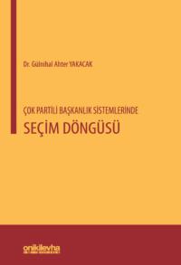 Çok Partili Başkanlık Sistemlerinde Seçim Döngüsü Gülnihal Ahter Yakac