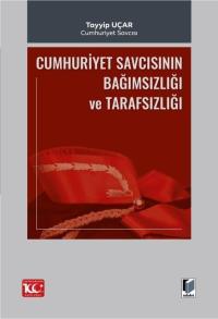 Cumhuriyet Savcısının Bağımsızlığı ve Tarafsızlığı Tayyip Uçar