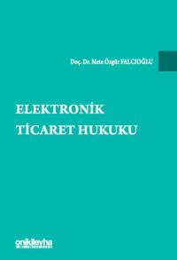 Elektronik Ticaret Hukuku Mete Özgür Falcıoğlu