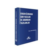 Ergun Özbudun Son Yazıları ve Ardından Yazılanlar Serap Yazıcı Özbudun