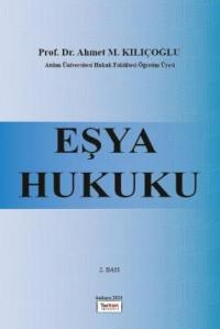 Eşya Hukuku Ahmet M. Kılıçoğlu