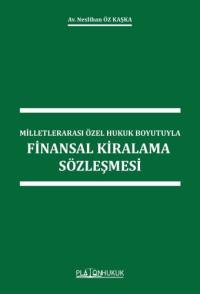 Milletlerarası Özel Hukuk Boyutuyla Finansal Kiralama Sözleşmesi Nesli