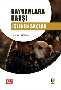 Hayvanlara Karşı İşlenen Suçlar Ali Bozdağlı