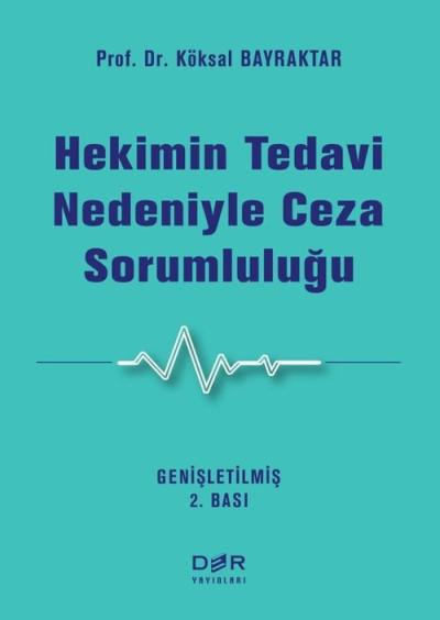 Hekimin Tedavi Nedeniyle Ceza Sorumluluğu Köksal Bayraktar