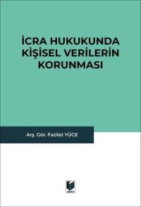 İcra Hukukunda Kişisel Verilerin Korunması Fazilet Yüce