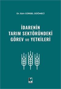 İdarenin Tarım Sektöründeki Görev ve Yetkileri Esin Gürsel Düğmeci