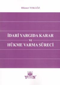 İdari Yargıda Karar ve Hükme Varma Süreci Hikmet Tokgöz