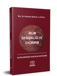 İklim Değişikliği ve Ekokırım - Uluslararası Hukukun Entropisi Kutluha