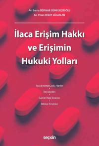 İlaca Erişim Hakkı ve Erişimin Hukuki Yolları Pınar Aksoy Gülaslan