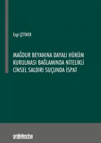 Mağdur Beyanına Dayalı Hüküm Kurulması Bağlamında Nitelikli Cinsel Sal