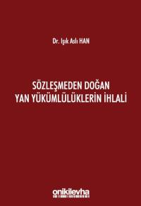 Sözleşmeden Doğan Yan Yükümlülüklerin İhlali Işık Aslı Han