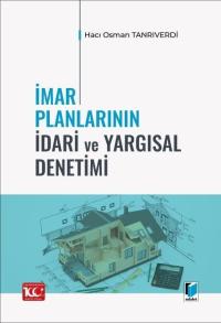 İmar Planlarının İdari ve Yargısal Denetimi Hacı Osman Tanrıverdi