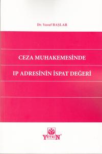 Ceza Muhakemesinde Ip Adresinin İspat Değeri Yusuf Başlar