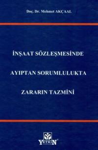 İnşaat Sözleşmesinde Ayıptan Sorumlulukta Zararın Tazmini Mehmet Akçaa