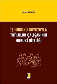 İş Hukuku Boyutuyla Topluluk Çalışanının Hukuki Niteliği Yusuf Akman