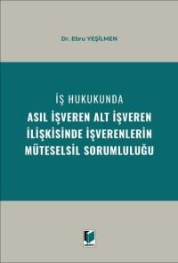 İş Hukukunda Asıl İşveren Alt İşveren İlişkisinde İşverenlerin Mütesel