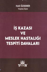 İş Kazası ve Meslek Hastalığı Tespiti Davaları Halil ÖZDEMİR