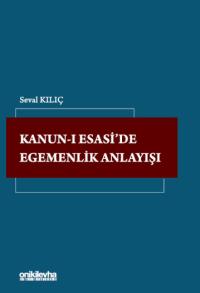 Kanun-ı Esasi'de Egemenlik Anlayışı Seval Kılıç