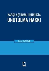 Karşılaştırmalı Hukukta Unutulma Hakkı Enes Durmuş