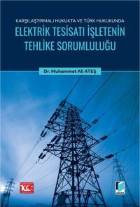 Karşılaştırmalı Hukukta ve Türk Hukukunda Elektrik Tesisatı İşletenin 