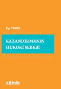 Kazandırmanın Hukuki Sebebi Ege Türel