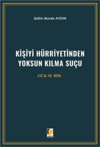 Kişiyi Hürriyetinden Yoksun Kılma Suçu Selim Burak Aydın