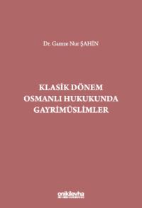 Klasik Dönem Osmanlı Hukukunda Gayrimüslimler Gamze Nur Şahin