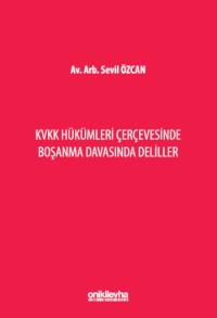 KVKK Hükümleri Çerçevesinde Boşanma Davasında Deliller Sevil Özcan