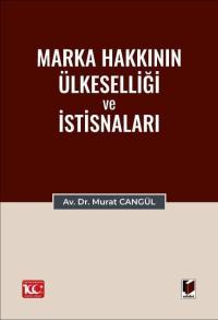 Marka Hakkının Ülkeselliği ve İstisnaları Murat Cangül