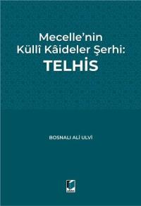 Mecelle'nin Külli Kaideler Şerhi Telhis Süleyman Tepe