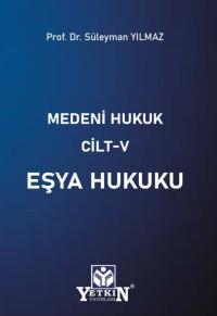 Medeni Hukuk Cilt V Eşya Hukuku Süleyman Yılmaz