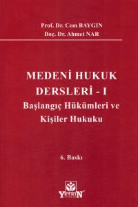 Medeni Hukuk Dersleri - I Başlangıç Hükümleri ve Kişiler Hukuku Cem Ba