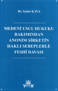 Medeni Usul Hukuku Bakımından Anonim Şirketin Haklı Sebeplerle Feshi D