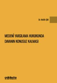 Medeni Yargılama Hukukunda Davanın Konusuz Kalması Melih Işık