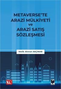 Metaverse’te Arazi Mülkiyeti ve Arazi Satış Sözleşmesi Melik Ahmet Akç