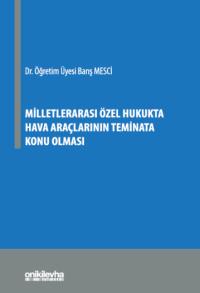 Milletlerarası Özel Hukukta Hava Araçlarının Teminata Konu Olması Barı