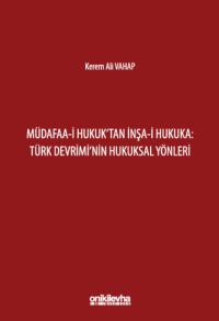 Müdafaa-i Hukuk'tan İnşa-i Hukuka Türk Devrimi'nin Hukuksal Yönleri Ke