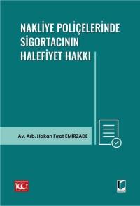 Nakliye Poliçelerinde Sigortacının Halefiyet Hakkı Hakan Fırat Emirzad