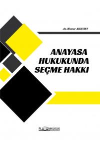 Anayasa Hukukunda Seçme Hakkı Binnur Akkurt