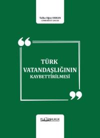 Türk Vatandaşlığının Kaybettirilmesi Talha Oğuz Orhan