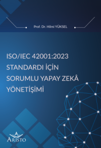 ISO/IEC 42001:2023 Standardı İçin Sorumlu Yapay Zeka Yönetişimi Hilmi 