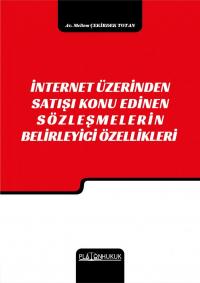 İnternet Üzerinden Satışı Konu Edinen Sözleşmelerin Belirleyici Özelli