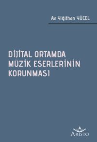 Dijital Ortamda Müzik Eserlerinin Korunması Yiğithan Yücel