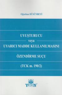 Uyuşturucu veya Uyarıcı Madde Kullanılmasını Özendirme Suçu Oğuzhan Hü