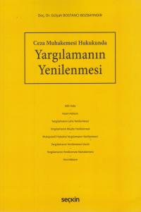 Ceza Muhakemesi Hukukunda Yargılamanın Yenilenmesi Gülşah Bostancı Boz