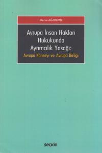 Avrupa İnsan Hakları Hukukunda Ayrımcılık Yasağı Avrupa Konseyi ve Avr