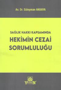 Sağlık Kapsamında Hekimin Cezai Sorumluluğu Süleyman Akkaya