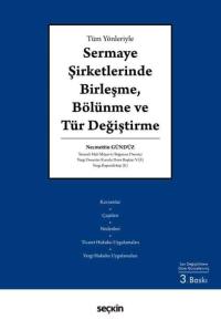 Tüm Yönleriyle Sermaye Şirketlerinde Birleşme, Bölünme ve Tür Değiştir